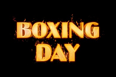 Flaming text Boxing Day on black background Image of Flaming text Boxing Day on black background